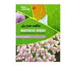 La vraie nature des mauvaises herbes - guide et cahier